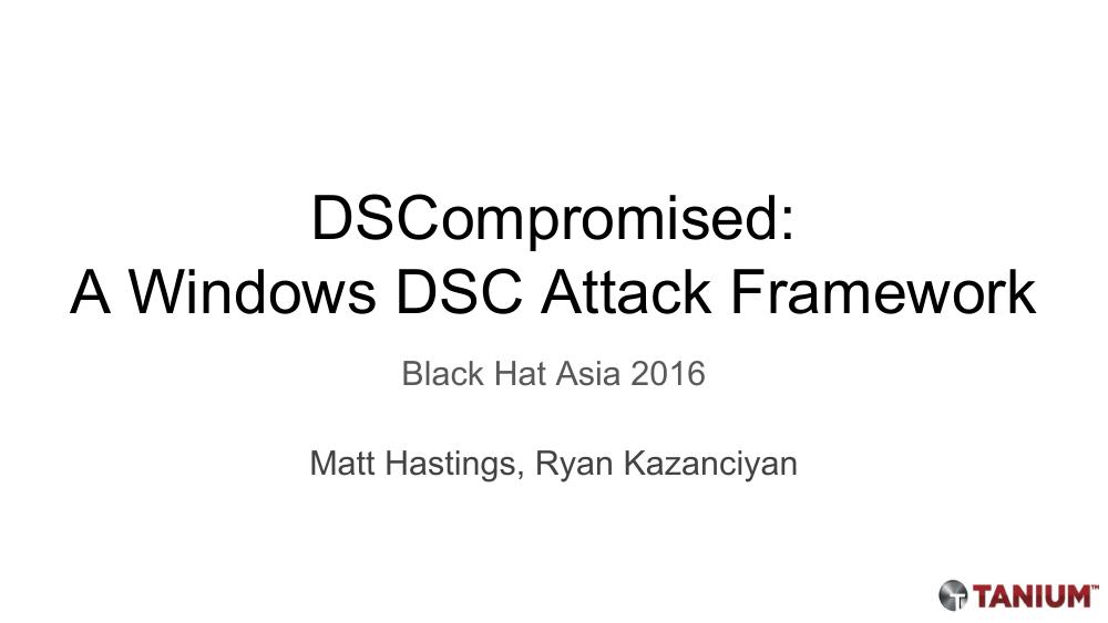 Title slide: DSCompromised: A Windows DSC Attack Framework