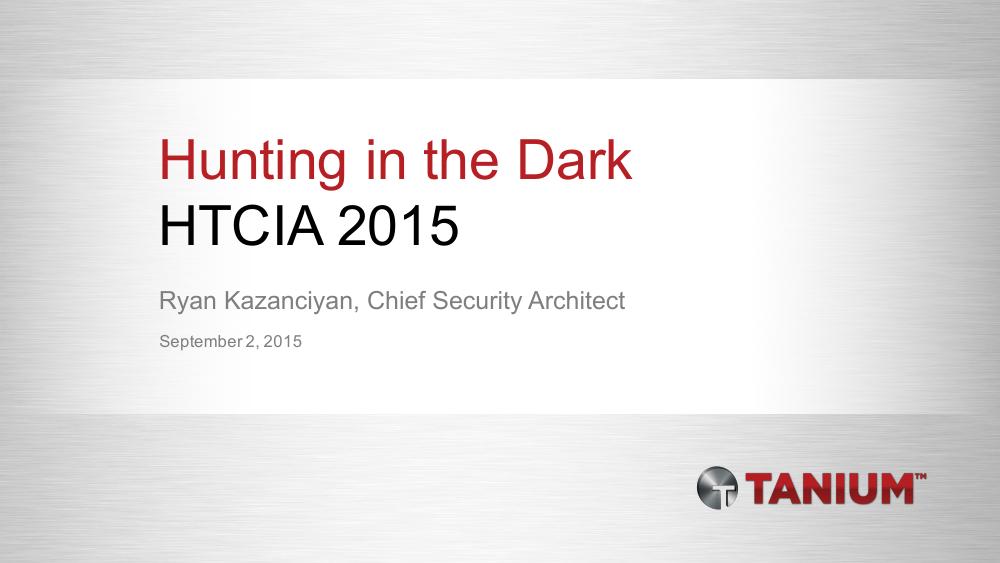 Title slide: Hunting in the Dark - HTCIA 2015