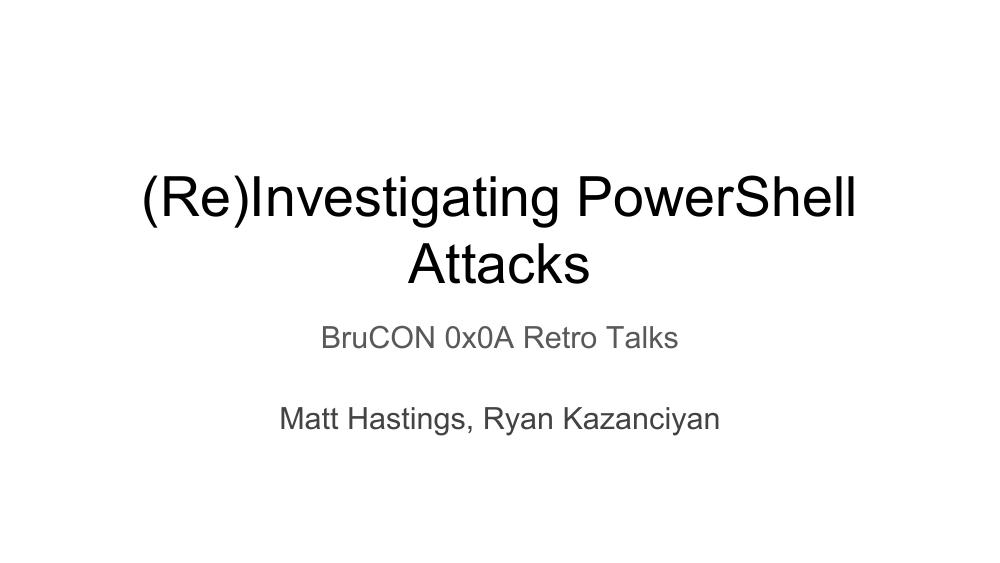Title slide: (Re)Investigating PowerShell Attacks - BruCon 2018